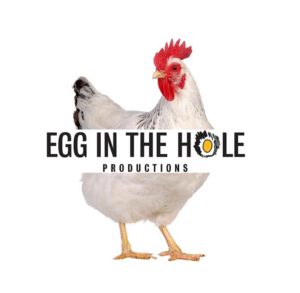 Egg in the Hole Productions (over a chicken)